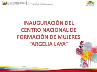 INAUGURACIÓN DEL CENTRO NACIONAL DE FORMACIÓN DE MUJERES “ARGELIA LAYA”