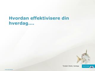 Hvordan effektivisere din hverdag….