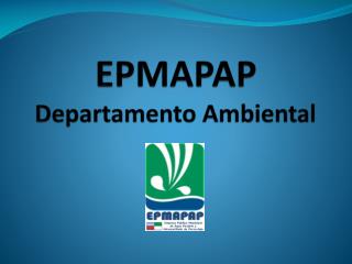 EPMAPAP Departamento Ambiental