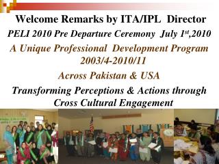 Welcome Remarks by ITA/IPL Director PELI 2010 Pre Departure Ceremony July 1 st ,2010