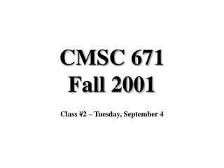 CMSC 671 Fall 2001