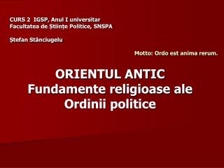 ORIENTUL ANTIC Fundamente religioase ale Ordinii politice