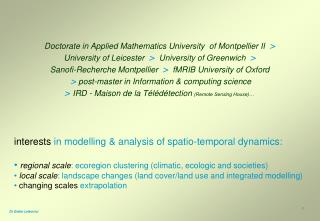 interests in modelling & analysis of spatio-temporal dynamics: