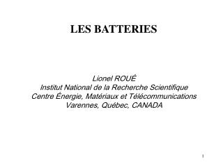 LES BATTERIES Lionel ROUÉ Institut National de la Recherche Scientifique