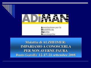 Malattia di ALZHEIMER: IMPARIAMO A CONOSCERLA PER NON AVERNE PAURA