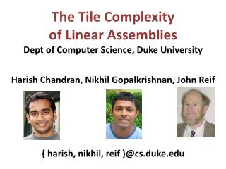 The Tile Complexity of Linear Assemblies Dept of Computer Science, Duke University