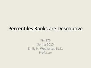 Percentiles Ranks are Descriptive