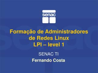 Formação de Administradores de Redes Linux LPI – level 1