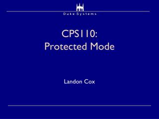 CPS110: Protected Mode