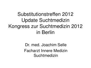 Substitutionstreffen 2012 Update Suchtmedizin Kongress zur Suchtmedizin 2012 in Berlin