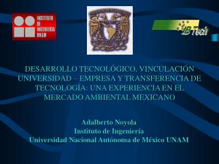 Adalberto Noyola Instituto de Ingeniería Universidad Nacional Autónoma de México UNAM