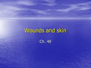 Wounds and skin