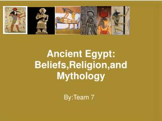 Ancient Egypt: Beliefs,Religion,and Mythology
