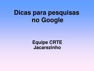 Dicas para pesquisas no Google