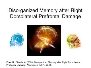 Disorganized Memory after Right Dorsolateral Prefrontal Damage