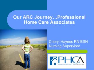 Our ARC Journey…Professional Home Care Associates