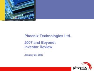 Phoenix Technologies Ltd. 2007 and Beyond: Investor Review January 25, 2007