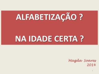 ALFABETIZAÇÃO ? NA IDADE CERTA ?