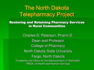 Charles D. Peterson, Pharm.D. Dean and Professor College of Pharmacy North Dakota State University