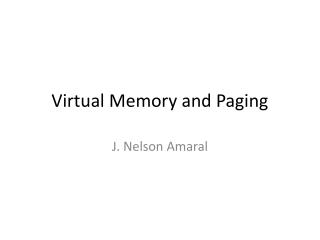 Virtual Memory and Paging