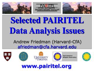 Selected PAIRITEL Data Analysis Issues Andrew Friedman (Harvard-CfA) afriedman@cfa.harvard