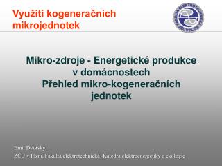 Mikro-zdroje - Energetické produkce v domácnostech Přehled mikro - kogeneračních jednotek