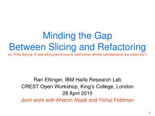 Ran Ettinger, IBM Haifa Research Lab CREST Open Workshop, King’s College, London 28 April 2010