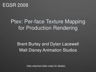 Ptex: Per-face Texture Mapping for Production Rendering