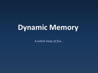 Dynamic Memory