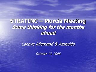 STRATINC – Murcia Meeting Some thinking for the months ahead