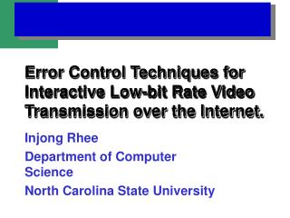 Error Control Techniques for Interactive Low-bit Rate Video Transmission over the Internet.