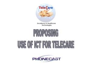 PROPOSING USE OF ICT FOR TELECARE