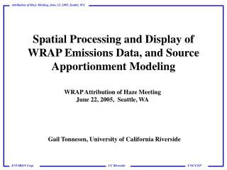 Spatial Processing and Display of WRAP Emissions Data, and Source Apportionment Modeling