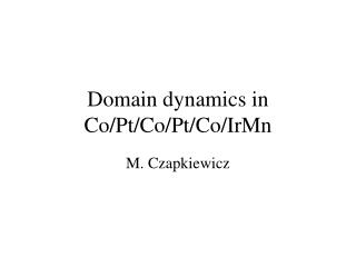 Domain dynamics in Co/Pt/Co/Pt/Co/IrMn