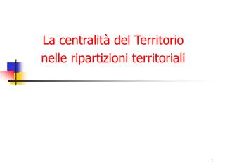 La centralità del Territorio nelle ripartizioni territoriali