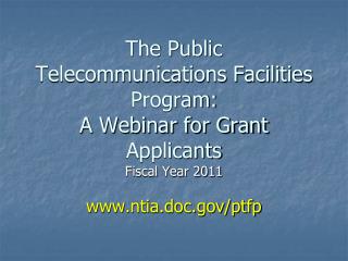 The Public Telecommunications Facilities Program: A Webinar for Grant Applicants