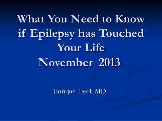 What You Need to Know if Epilepsy has Touched Your Life November 2013 