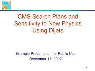 CMS Search Plans and Sensitivity to New Physics Using Dijets