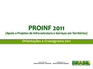 PROINF 2011 (Apoio a Projetos de Infra-estrutura e Serviços em Territórios)