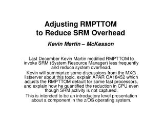 Adjusting RMPTTOM to Reduce SRM Overhead Kevin Martin – McKesson