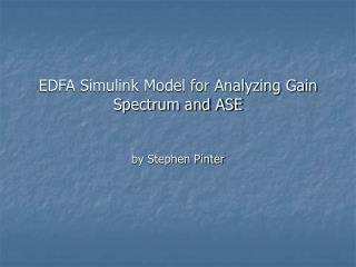 EDFA Simulink Model for Analyzing Gain Spectrum and ASE by Stephen Pinter