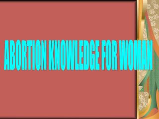 ABORTION KNOWLEDGE FOR WOMAN