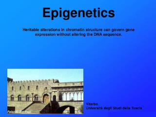 Epigenetics Heritable alterations in chromatin structure can govern gene