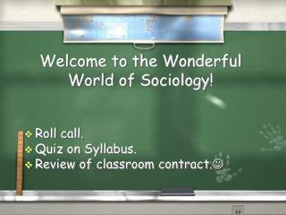 Welcome to the Wonderful World of Sociology!