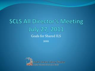 SCLS All Director’s Meeting July 27, 2011
