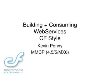Building + Consuming WebServices CF Style