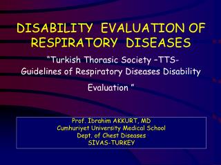 Prof. İbrahim AKKURT, MD Cumhuriyet University Medical School Dept. of Chest Diseases