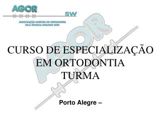 CURSO DE ESPECIALIZAÇÃO EM ORTODONTIA TURMA