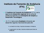 Instituto de Fomento de Andaluc a IFA.