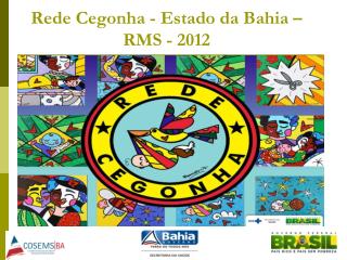 Rede Cegonha - Estado da Bahia – RMS - 2012